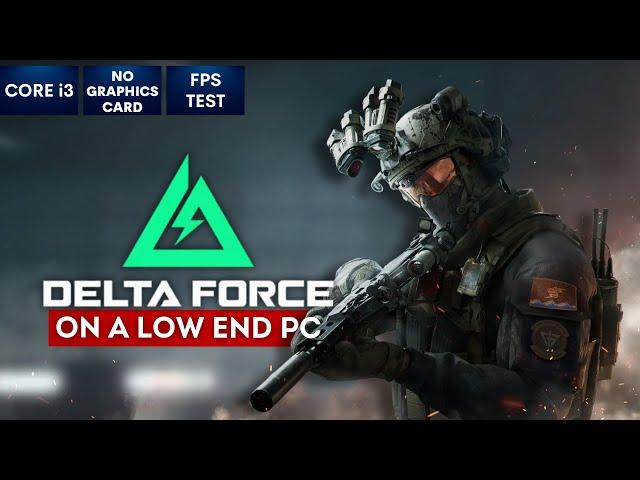 Delta Force on Low End PC | NO Graphics Card | i3