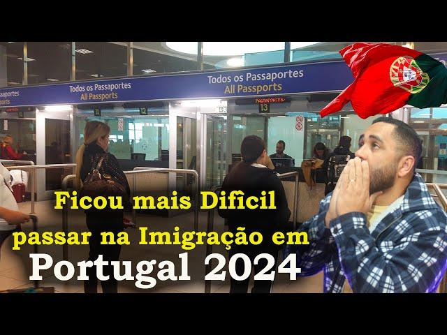 Passar pela Imigração em Portugal esta mais Dificil 2024