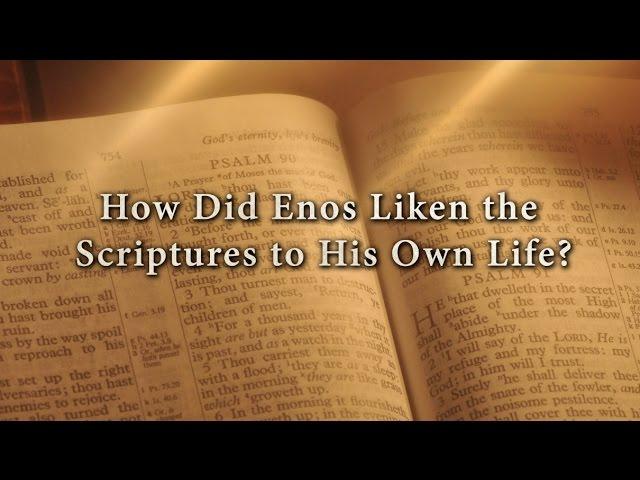 How Did Enos Liken the Scriptures to His Own Life? (Knowhy #265)