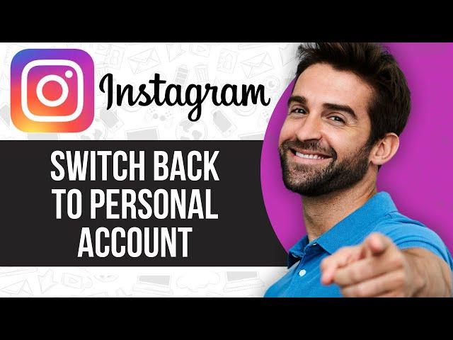 How To Switch Back To Personal Account On Instagram | Easy Guide