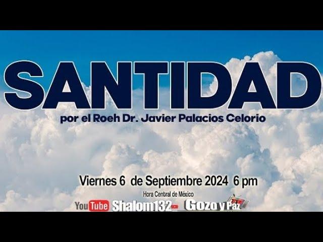  SANTIDAD ¿CÓMO SER REALMENTE SANTO?  POR NUESTRO AMADO ROEH DR JAVIER PALACIOS CELORIO 