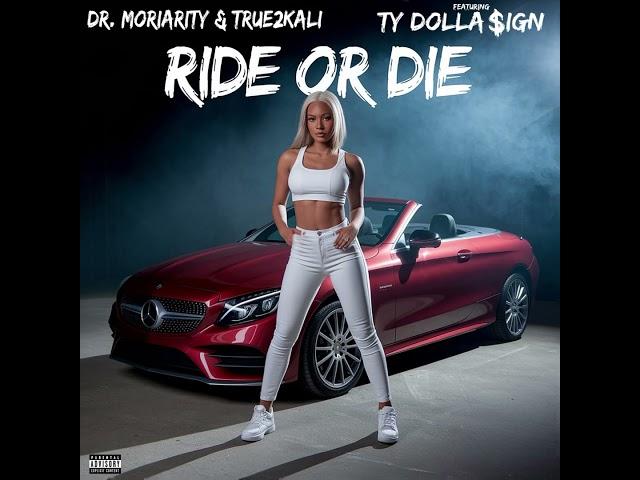 DR. Moriarity, True2Kali - Ride or die (Feat. Ty Dolla $ign) [Prod. Anno Domini Beats]