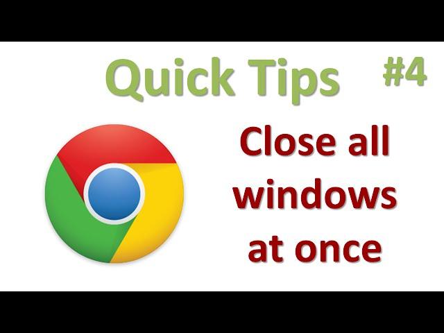 How to close all Google Chrome windows and tabs at once (Quick Tip #4)