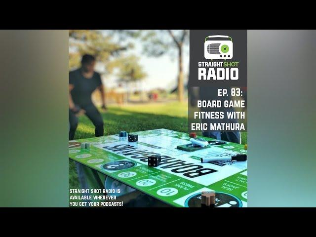 STRAIGHT SHOT RADIO: Ep. 83 - Board Game Fitness with Eric Mathura