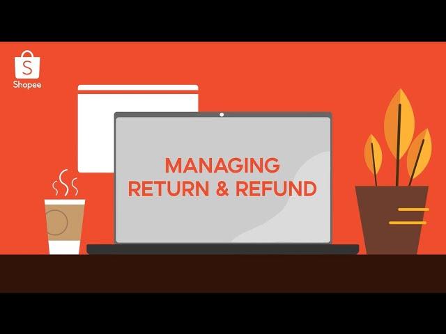 Shopee Seller Education: Managing Returns and Refunds