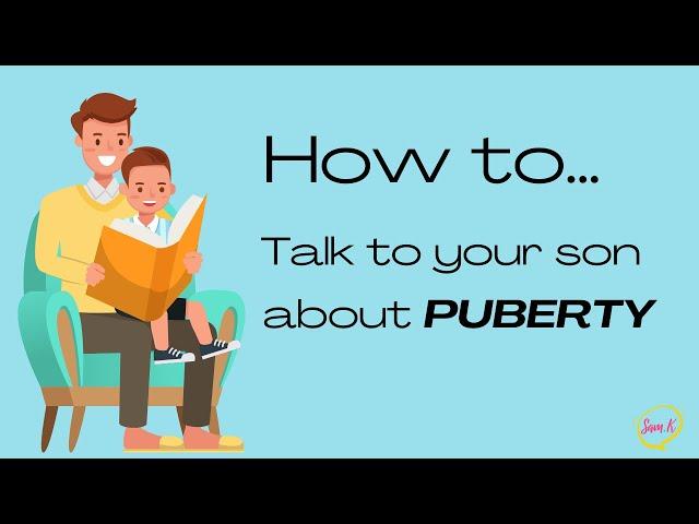 Tips for Talking to your Son about Puberty  What are the signs of Puberty in Boys?