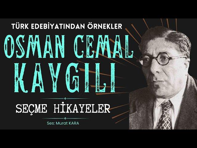 Seçme Hikayeler - Osman Cemal Kaygılı - Türk Edebiyatından Sesli Kitap