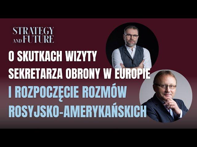 Wizyta sekretarza obrony w Europie i rozpoczęcie rozmów rosyjsko-amerykańskich | Bartosiak, Budzisz