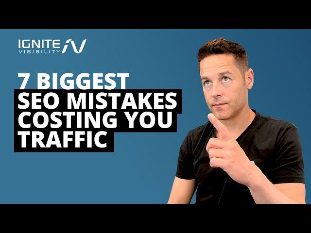 The 7 Biggest SEO Mistakes Costing You Traffic