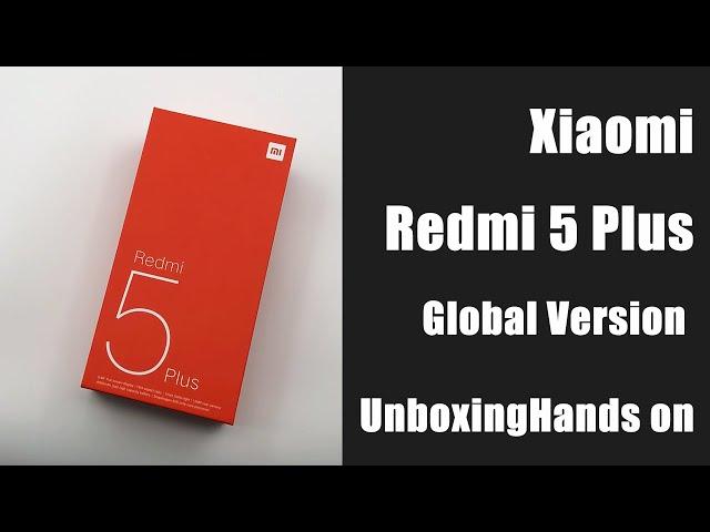 Xiaomi Redmi 5 Plus Global Version Unboxing & Hands on