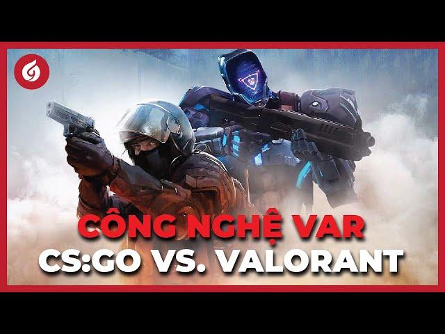 VAR Chạm: "Ông Vua FPS" - CS:GO Vs "Kẻ Thách Thức Hoàng Đế" - Valorant | Lăng Kính GC #52