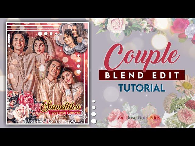 Picsart blend edit tutorial || Editing tutorial for Fanpage || Couple blend edit • Rose Gold Edits