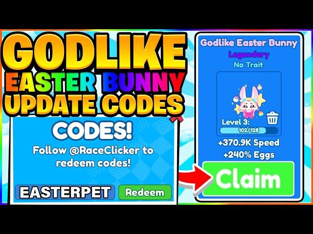 NEW FREE GODLIKE EASTER BUNNY CODES IN ROBLOX RACE CLICKER