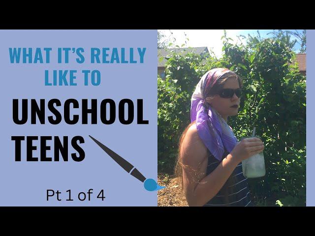 Real Talk About Unschooling Teens (Part 1 of 4)