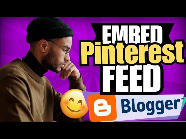 How to Embed Pinterest Feed on Your Blogger Website