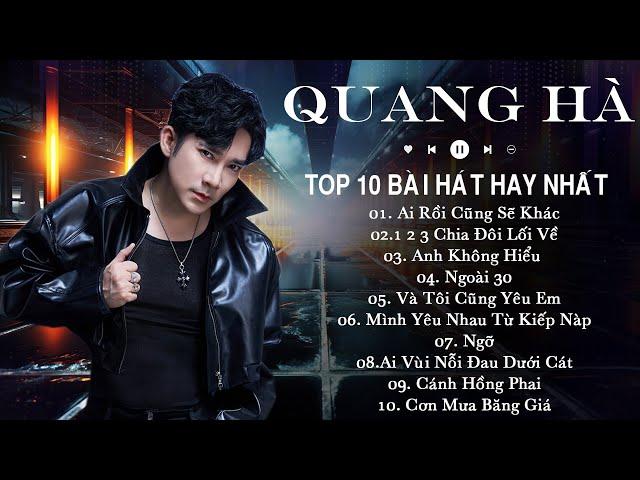 QUANG HÀ TOP Hits 2024 - TOP 10 Ca Khúc Nhạc Trẻ Hay Nhất Quang Hà KHÔNG QUẢNG CÁO