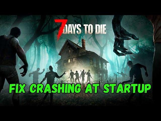 How To Fix 7 Days to Die Crashing At Startup On PC | Fix 7 Days to Die Crashes Error On PC