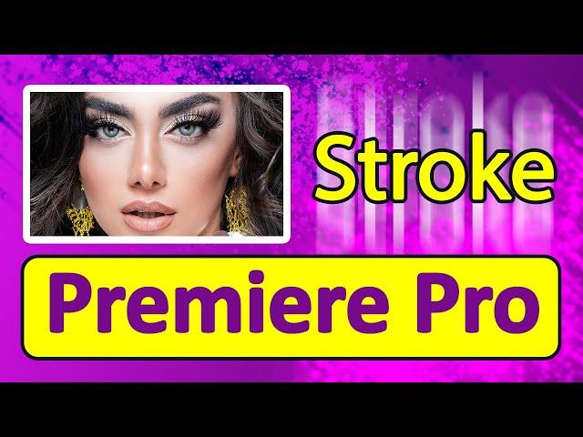 Add Border - Outline and Stroke in Premiere Pro 2021 ( Image & Video & Text )