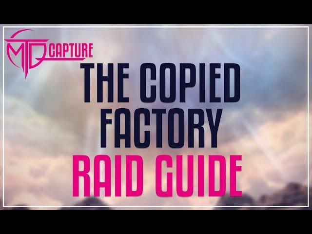 The Copied Factory Raid Guide