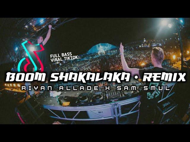 VIRAL TIKTOKDJ BOOM SHAKALAKA - REMIX - RIYAN ALLADE x SAM SMVLL - NEW 2021