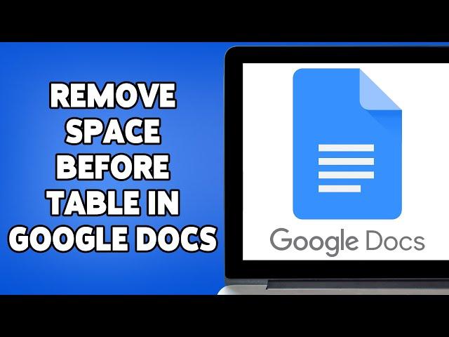 How To Remove Space Before Table In Google Docs 2024 | Google Docs Formatting Tips