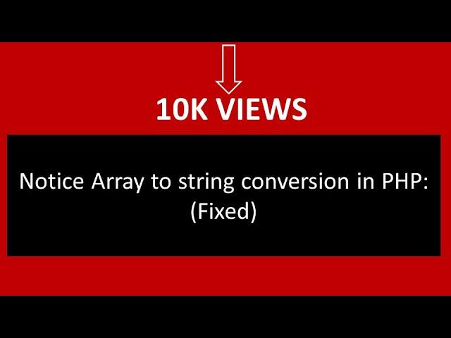 Notice Array to string conversion in PHP: (Fixed)