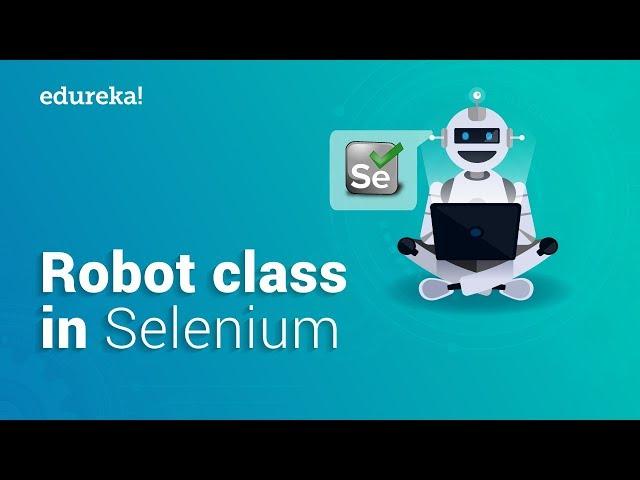 Robot Class in Selenium WebDriver | Handle Keyboard Events in Selenium | Selenium Training | Edureka