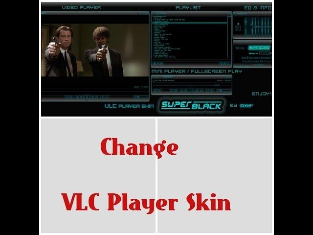 How To Change VLC Player Skin