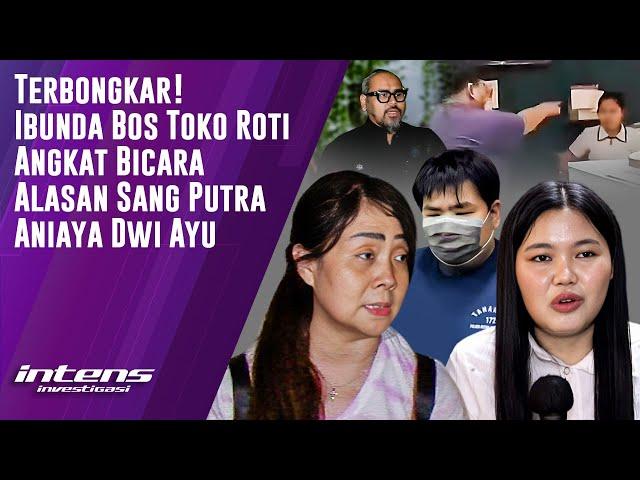 Ibunda Bos Toko Roti ungkap Alasan Sang Putra Aniaya Dwi Ayu | Intens Investigasi | Eps 4640