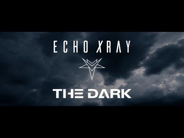 Echo Xray - The Dark