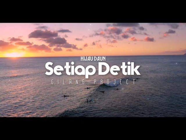 Dj Slow Remix!! Setiap Detik - Hijau Daun - (Gilang Project Remix)