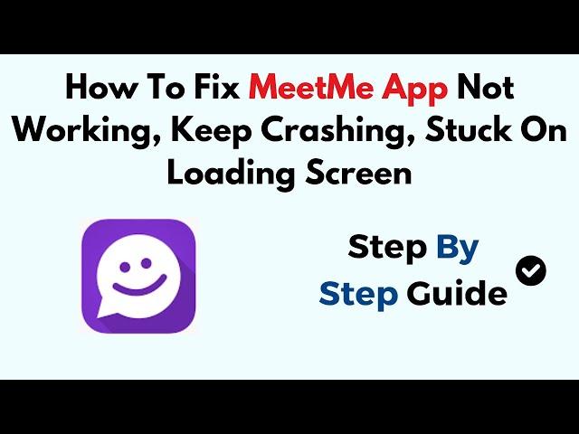 How To Fix MeetMe App Not Working, Keep Crashing, Stuck On Loading Screen