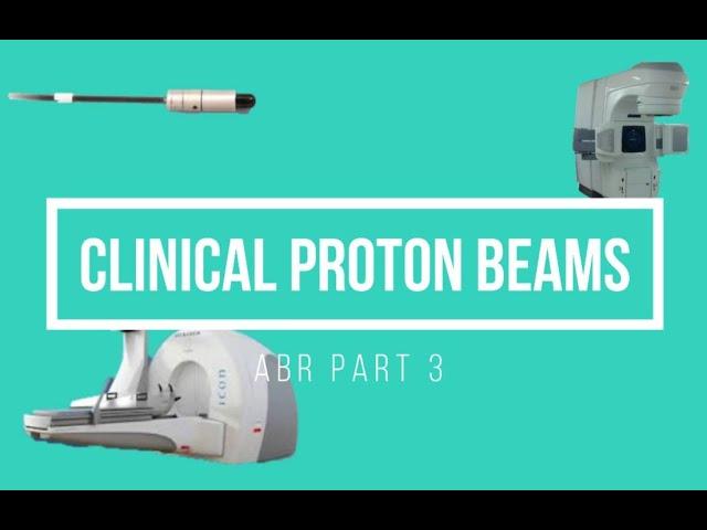 Clinical Proton Beams ABR Part 3 Medical Physics Oral Exam Prep