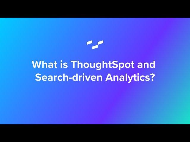 What is ThoughtSpot and Search-driven Analytics?