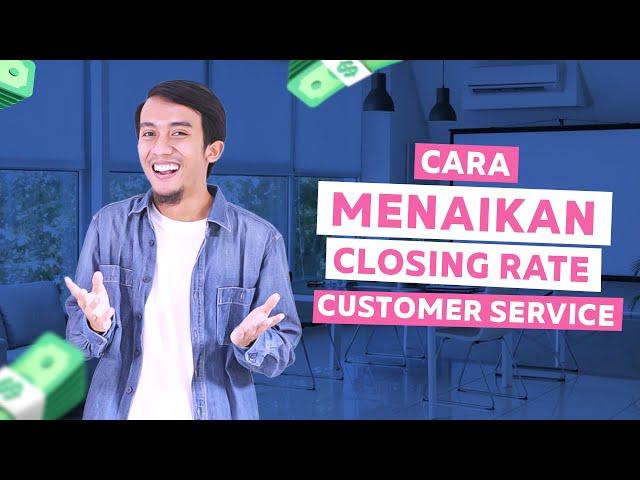 Cara Meningkatkan Closing Rate CS