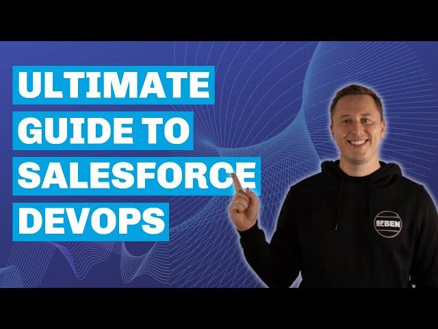 Ultimate Guide to Salesforce DevOps & Tools