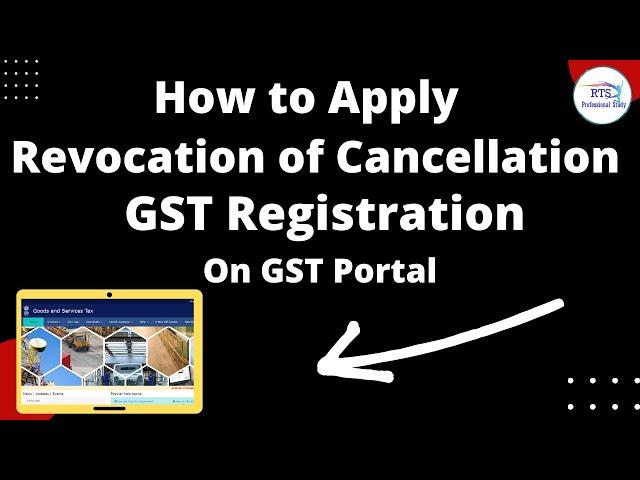 Application for Revocation of Cancelled GST Registration | How to revoke Cancelled GST Number