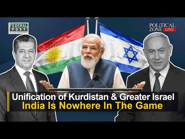 PZ LIVE | Unification of Kurdistan & Greater Israel | India Is Nowhere In The Game