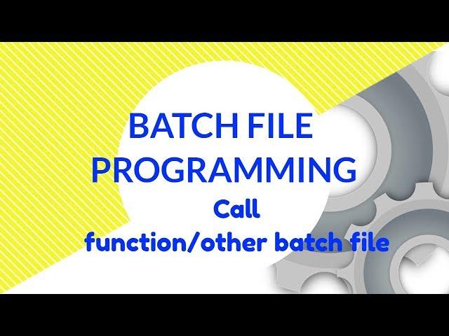 Call a function or other Batch file using Batch File Programming