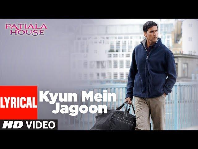 Lyrical : Kyun Main Jaagoon Song | Patiala House | Akshay Kumar | Anushka Sharma