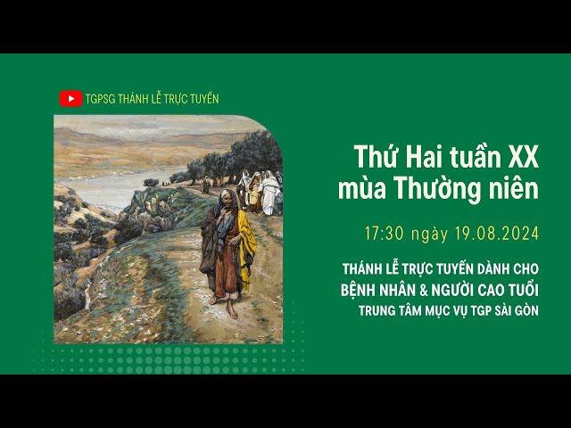 THỨ HAI TUẦN XX MÙA THƯỜNG NIÊN | 17:30 NGÀY 19-8-2024 | TRUNG TÂM MỤC VỤ TGPSG