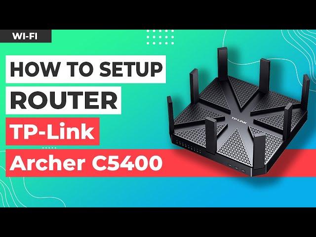  How to Setup TP-Link Archer C5400