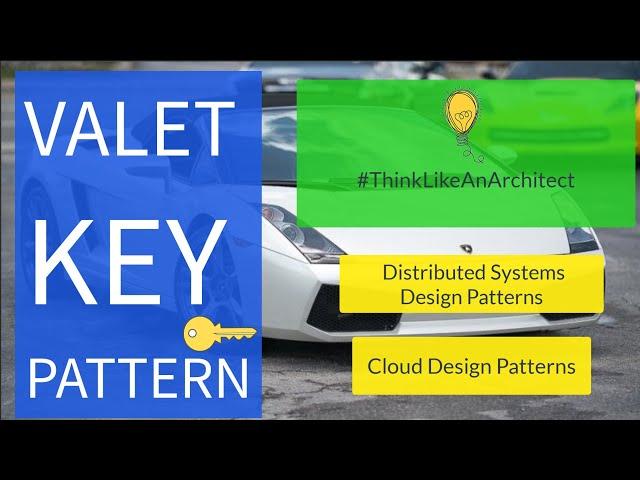 Valet Key Pattern explained in plain English (Cloud and Distributed Systems Design Pattern -Part 1)