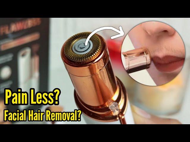 HONEST REVIEW - Flawless Facial Hair Remover | pain less facial hair removal