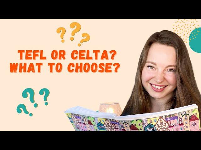 TEFL OR CELTA? WHAT TO CHOOSE?