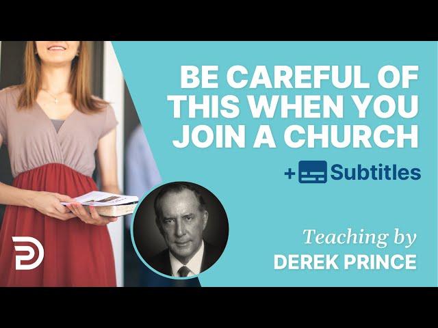 Be Careful Of This When You Join A Church | Derek Prince