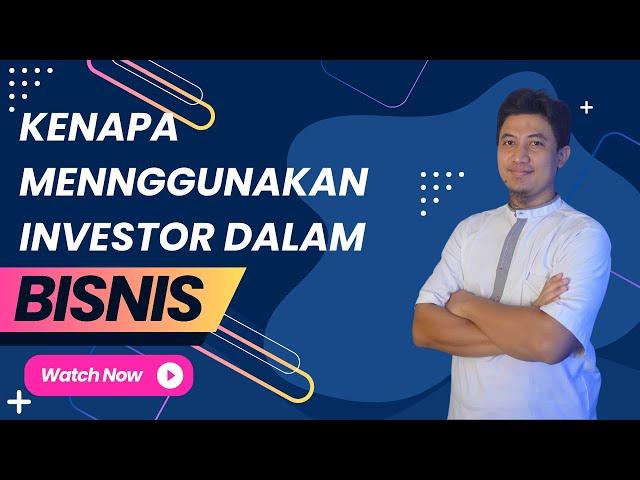 Bagian 12 | Kenapa Pakai Investor Untuk Bisnis - Online Business Camp Dagangankitadotcom