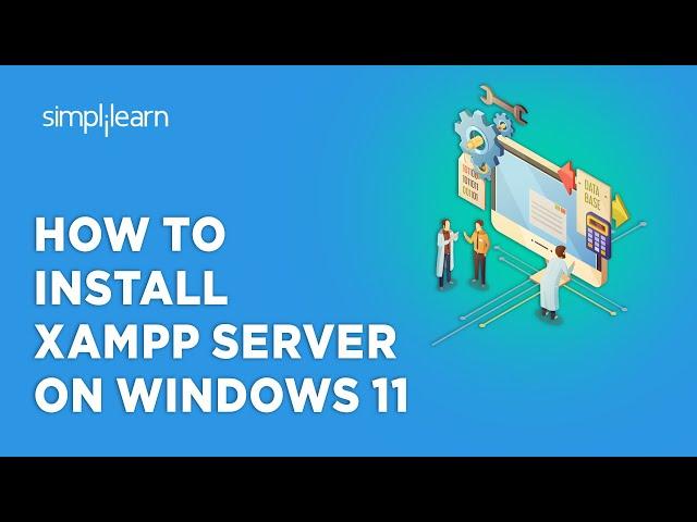 How To Install XAMPP Server On Windows 11 | XAMPP Installation On Windows 11 | Simplilearn