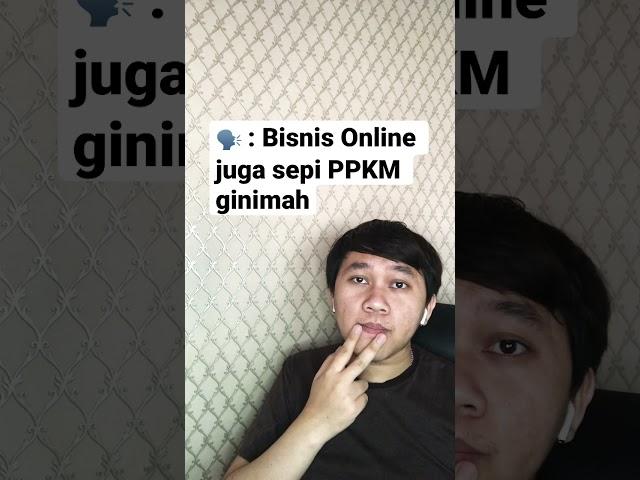 Bisnis Online Sepi Karna PPKM ?