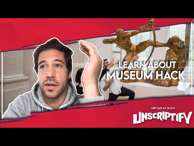 Why is Museum Hack an unique and renegade experiance? | Unscriptify Podcast